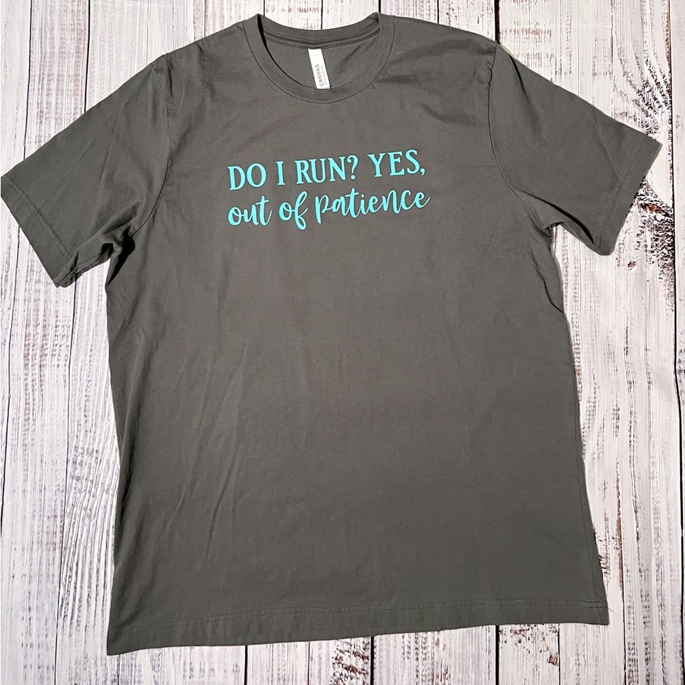 Do I Run? Yes, Out of Patience, Handmade Graphic Tee, Asphalt Gray, XL